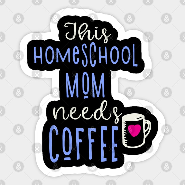 Funny Homeschool Mom Needs Coffee Sticker by tropicalteesshop